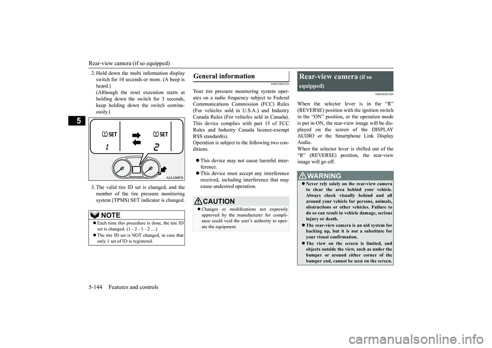 MITSUBISHI OUTLANDER 2019 Owners Manual (in English) Rear-view camera (if so equipped) 5-144 Features and controls
5
2. Hold down the multi information display switch for 10 seconds or more. (A beep isheard.) (Although the reset execution starts at hold MITSUBISHI OUTLANDER 2019 Owners Manual (in English) Rear-view camera (if so equipped) 5-144 Features and controls
5
2. Hold down the multi information display switch for 10 seconds or more. (A beep isheard.) (Although the reset execution starts at hold