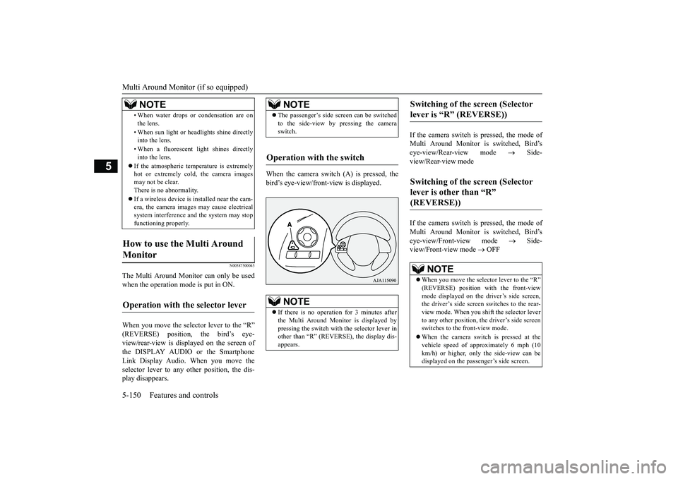 MITSUBISHI OUTLANDER 2019 Owners Manual (in English) Multi Around Monitor (if so equipped) 5-150 Features and controls
5
N00587500045
The Multi Around Monitor can only be used when the operation mode is put in ON. When you move the selector lever to the MITSUBISHI OUTLANDER 2019 Owners Manual (in English) Multi Around Monitor (if so equipped) 5-150 Features and controls
5
N00587500045
The Multi Around Monitor can only be used when the operation mode is put in ON. When you move the selector lever to the