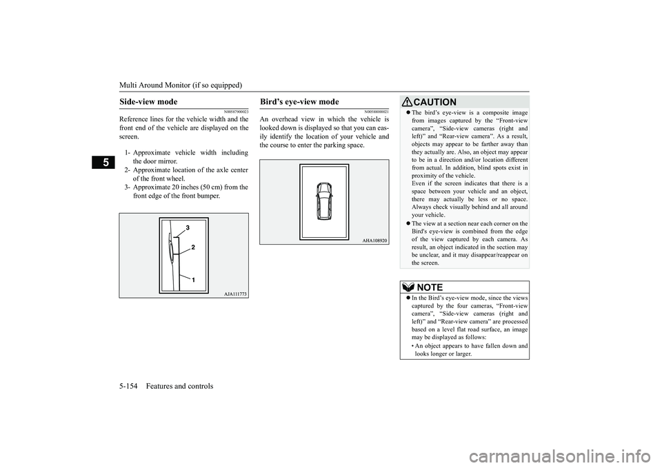 MITSUBISHI OUTLANDER 2019 Owners Manual (in English) Multi Around Monitor (if so equipped) 5-154 Features and controls
5
N00587900023
Reference lines for the
vehicle width and the
front end of the vehicle are displayed on the screen.
N00588000021
An MITSUBISHI OUTLANDER 2019 Owners Manual (in English) Multi Around Monitor (if so equipped) 5-154 Features and controls
5
N00587900023
Reference lines for the
vehicle width and the
front end of the vehicle are displayed on the screen.
N00588000021
An