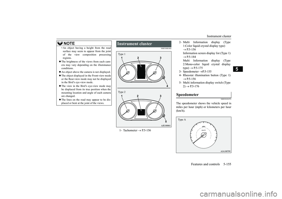 MITSUBISHI OUTLANDER 2019 Owners Manual (in English) Instrument cluster
Features and controls 5-155
5
N00519001402
N00519101272
The speedometer shows the vehicle speed in miles per hour (mph) or kilometers per hour(km/h).
• An object having a height MITSUBISHI OUTLANDER 2019 Owners Manual (in English) Instrument cluster
Features and controls 5-155
5
N00519001402
N00519101272
The speedometer shows the vehicle speed in miles per hour (mph) or kilometers per hour(km/h).
• An object having a height