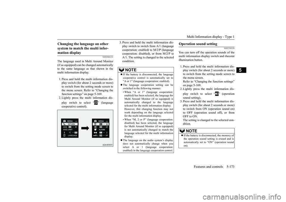 MITSUBISHI OUTLANDER 2019 Owners Manual (in English) Multi Information display - Type 1
Features and controls 5-173
5
N00529801331
The language used in Multi Around Monitor (if so equipped) can be
changed automatically
to the same language as
that MITSUBISHI OUTLANDER 2019 Owners Manual (in English) Multi Information display - Type 1
Features and controls 5-173
5
N00529801331
The language used in Multi Around Monitor (if so equipped) can be
changed automatically
to the same language as
that