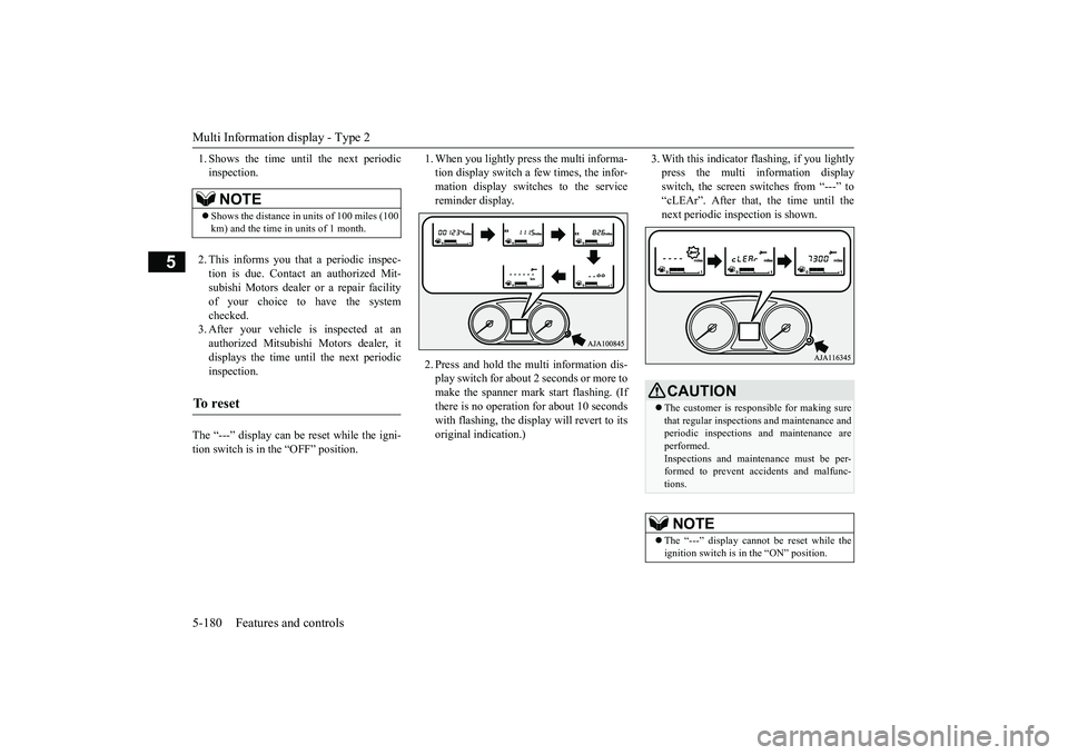 MITSUBISHI OUTLANDER 2019 Owners Manual (in English) Multi Information display - Type 2 5-180 Features and controls
5
1. Shows the time until the next periodic inspection. 2. This informs you that a periodic inspec- tion is due. Contact
an authorized MITSUBISHI OUTLANDER 2019 Owners Manual (in English) Multi Information display - Type 2 5-180 Features and controls
5
1. Shows the time until the next periodic inspection. 2. This informs you that a periodic inspec- tion is due. Contact
an authorized