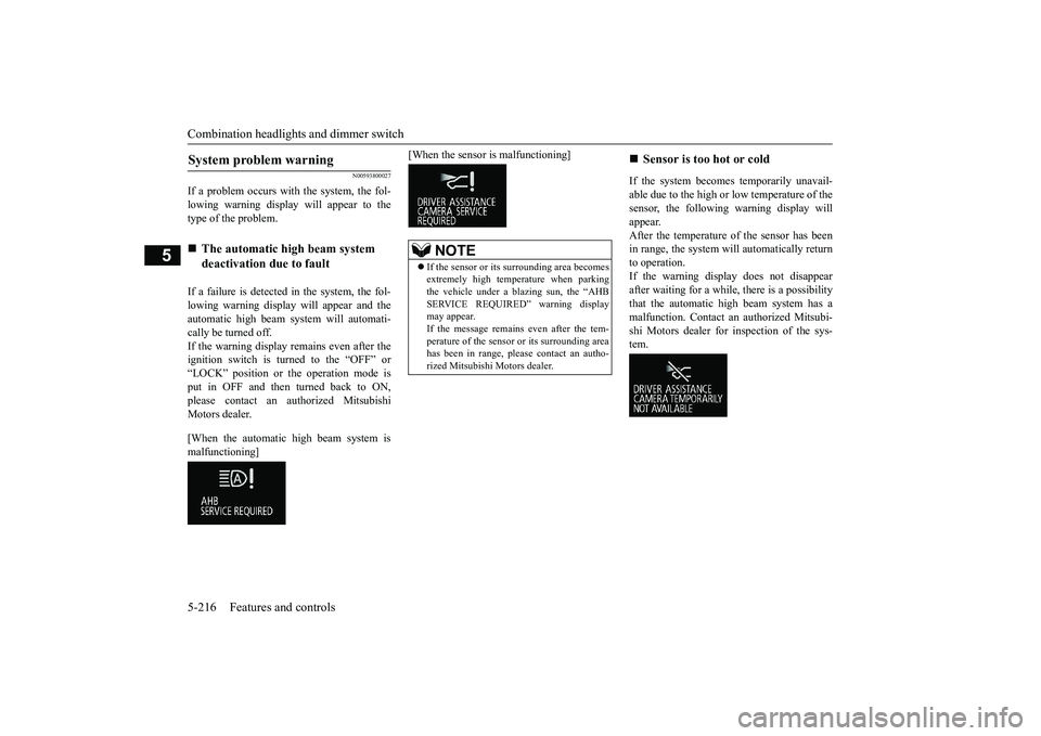 MITSUBISHI OUTLANDER 2019 Owners Manual (in English) Combination headlights and dimmer switch 5-216 Features and controls
5
N00593800027
If a problem occurs with the system, the fol- lowing warning display will appear to the type of the problem. If a fa MITSUBISHI OUTLANDER 2019 Owners Manual (in English) Combination headlights and dimmer switch 5-216 Features and controls
5
N00593800027
If a problem occurs with the system, the fol- lowing warning display will appear to the type of the problem. If a fa
