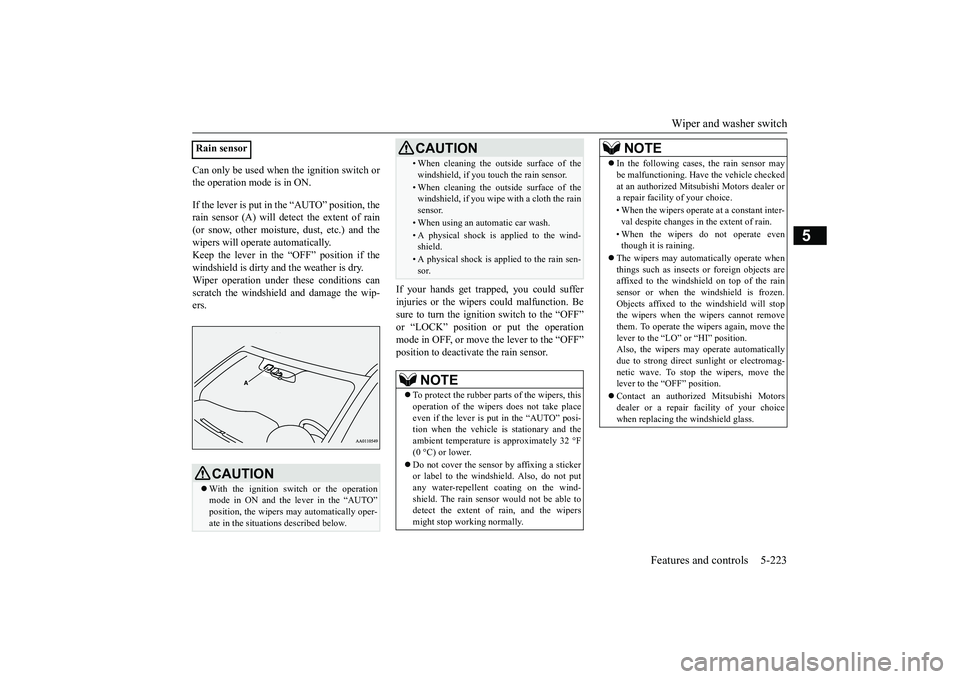 MITSUBISHI OUTLANDER 2019 Owners Manual (in English) Wiper and washer switch
Features and controls 5-223
5
Can only be used when
the ignition switch or
the operation mode is in ON. If the lever is put in
the “AUTO” position, the
rain sensor ( MITSUBISHI OUTLANDER 2019 Owners Manual (in English) Wiper and washer switch
Features and controls 5-223
5
Can only be used when
the ignition switch or
the operation mode is in ON. If the lever is put in
the “AUTO” position, the
rain sensor (