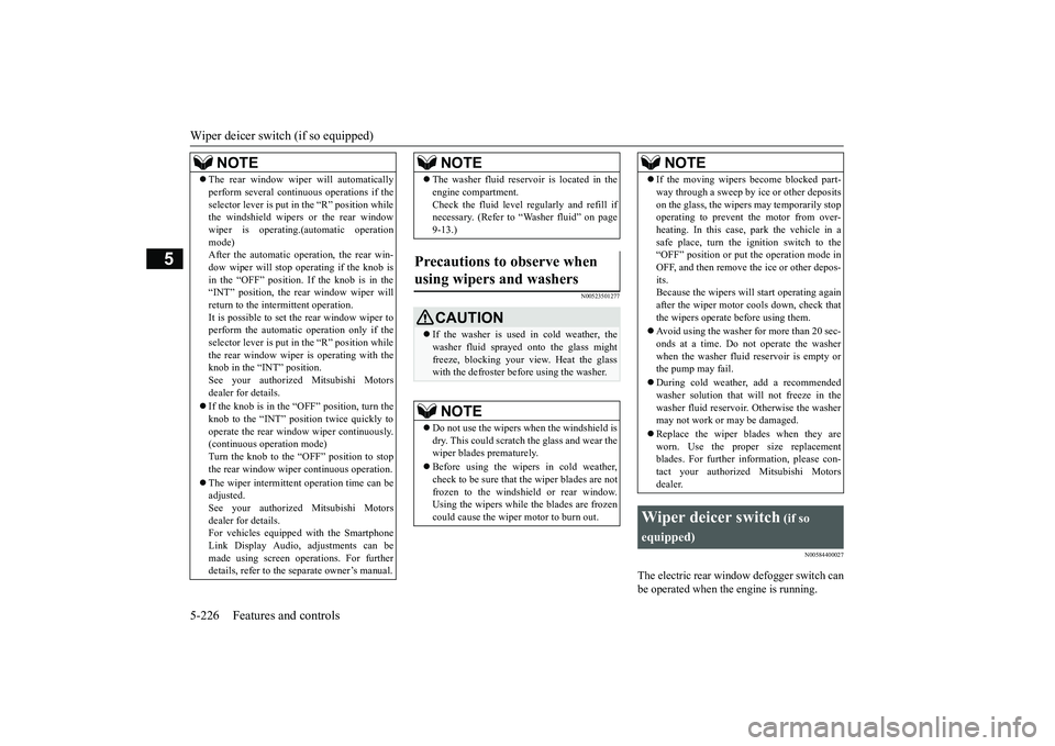 MITSUBISHI OUTLANDER 2019 Owners Manual (in English) Wiper deicer switch (if so equipped) 5-226 Features and controls
5
N00523501277
N00584400027
The electric rear window defogger switch can be operated when the engine is running.
NOTE
The rear win MITSUBISHI OUTLANDER 2019 Owners Manual (in English) Wiper deicer switch (if so equipped) 5-226 Features and controls
5
N00523501277
N00584400027
The electric rear window defogger switch can be operated when the engine is running.
NOTE
The rear win