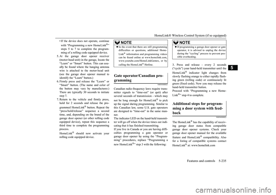 MITSUBISHI OUTLANDER 2019  Owners Manual (in English) HomeLink® Wireless Control System (if so equipped) 
Features and controls 5-235
5
• If the device does not operate, continue with “Programming a new HomeLink
®” 
steps 5 to 7 to complete the p