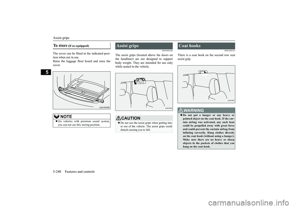 MITSUBISHI OUTLANDER 2019 Owners Manual (in English) Assist grips 5-248 Features and controls
5
The cover can be fitted
at the indicated posi-
tion when not in use. Raise the luggage floor
board and store the
cover.
N00559001084
The assist grips ( MITSUBISHI OUTLANDER 2019 Owners Manual (in English) Assist grips 5-248 Features and controls
5
The cover can be fitted
at the indicated posi-
tion when not in use. Raise the luggage floor
board and store the
cover.
N00559001084
The assist grips (
