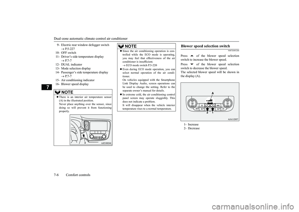 MITSUBISHI OUTLANDER 2019 Owners Manual (in English) Dual-zone automatic climate
control air conditioner
7-6 Comfort controls
7
N00736901206
Press of the blower speed selection switch to increase the blower speed. Press of the blower speed selecti MITSUBISHI OUTLANDER 2019 Owners Manual (in English) Dual-zone automatic climate
control air conditioner
7-6 Comfort controls
7
N00736901206
Press of the blower speed selection switch to increase the blower speed. Press of the blower speed selecti