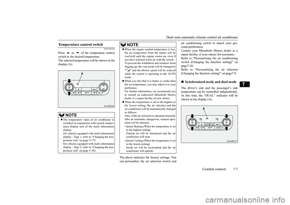 MITSUBISHI OUTLANDER 2019 Owners Manual (in English) Dual-zone automatic climat
e control air conditioner Comfort controls 7-7
7
N00737001448
Press or of the temperature control switch to the desired temperature. The selected temperature will be sho MITSUBISHI OUTLANDER 2019 Owners Manual (in English) Dual-zone automatic climat
e control air conditioner Comfort controls 7-7
7
N00737001448
Press or of the temperature control switch to the desired temperature. The selected temperature will be sho