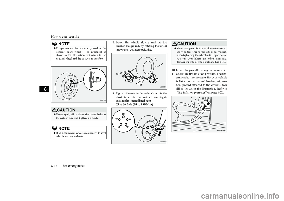 MITSUBISHI OUTLANDER 2019 Owners Manual (in English) How to change a tire 8-16 For emergencies
8
8. Lower the vehicle slowly until the tire touches the ground, by rotating the wheelnut wrench counterclockwise. 9. Tighten the nuts in the order shown in t MITSUBISHI OUTLANDER 2019 Owners Manual (in English) How to change a tire 8-16 For emergencies
8
8. Lower the vehicle slowly until the tire touches the ground, by rotating the wheelnut wrench counterclockwise. 9. Tighten the nuts in the order shown in t