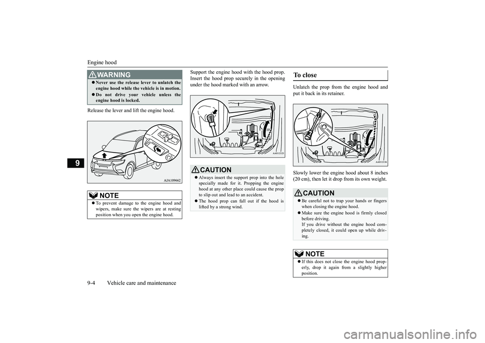 MITSUBISHI OUTLANDER 2019 Owners Manual (in English) Engine hood 9-4 Vehicle care and maintenance
9
Release the lever and
lift the engine hood.
Support the engine hood with the hood prop. Insert the hood prop securely in the openingunder the hood mar MITSUBISHI OUTLANDER 2019 Owners Manual (in English) Engine hood 9-4 Vehicle care and maintenance
9
Release the lever and
lift the engine hood.
Support the engine hood with the hood prop. Insert the hood prop securely in the openingunder the hood mar