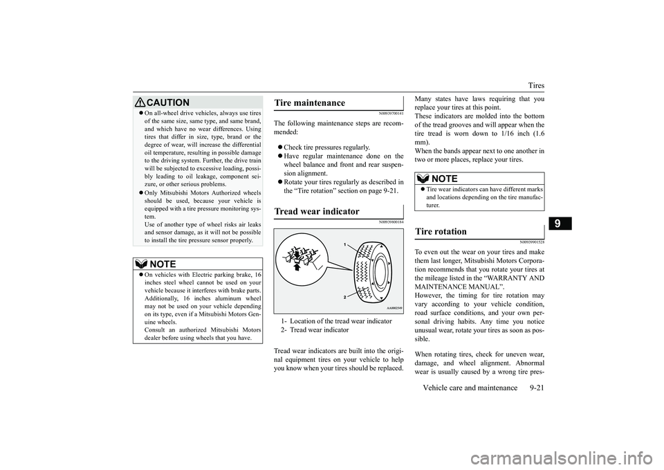 MITSUBISHI OUTLANDER 2019 Owners Manual (in English) Tires
Vehicle care and maintenance 9-21
9
N00939700141
The following maintenance steps are recom- mended: Check tire pressures regularly. Have regular maintenance done on the wheel balance an MITSUBISHI OUTLANDER 2019 Owners Manual (in English) Tires
Vehicle care and maintenance 9-21
9
N00939700141
The following maintenance steps are recom- mended: Check tire pressures regularly. Have regular maintenance done on the wheel balance an
