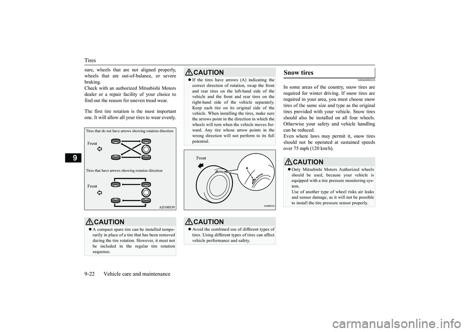 MITSUBISHI OUTLANDER 2019 Owners Manual (in English) Tires 9-22 Vehicle care and maintenance
9
sure, wheels that ar
e not aligned properly,
wheels that are out-of-balance, or severebraking. Check with an author
ized Mitsubishi Motors
dealer or a rep MITSUBISHI OUTLANDER 2019 Owners Manual (in English) Tires 9-22 Vehicle care and maintenance
9
sure, wheels that ar
e not aligned properly,
wheels that are out-of-balance, or severebraking. Check with an author
ized Mitsubishi Motors
dealer or a rep