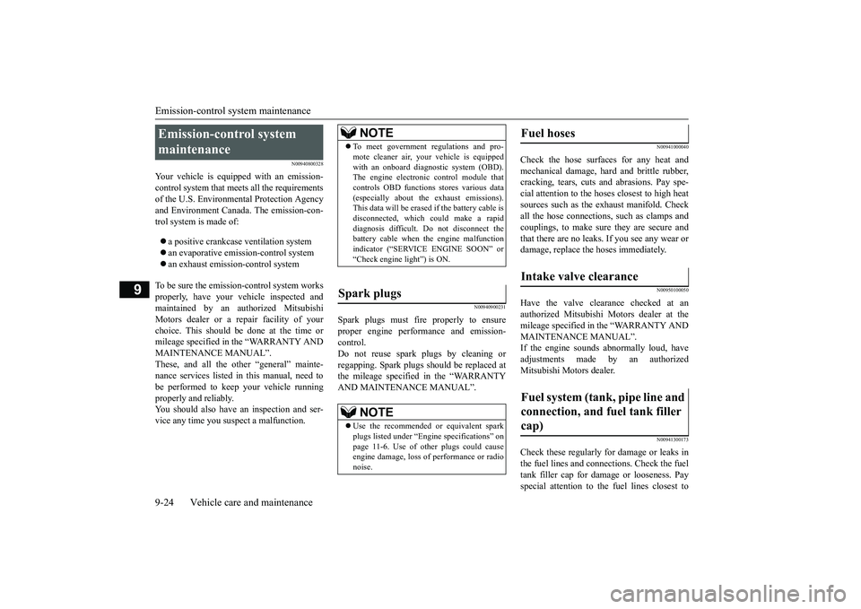 MITSUBISHI OUTLANDER 2019 Owners Manual (in English) Emission-control system maintenance 9-24 Vehicle care and maintenance
9
N00940800328
Your vehicle is equi
pped with an emission-
control system that me
ets all the requirements
of the U.S. Environ MITSUBISHI OUTLANDER 2019 Owners Manual (in English) Emission-control system maintenance 9-24 Vehicle care and maintenance
9
N00940800328
Your vehicle is equi
pped with an emission-
control system that me
ets all the requirements
of the U.S. Environ