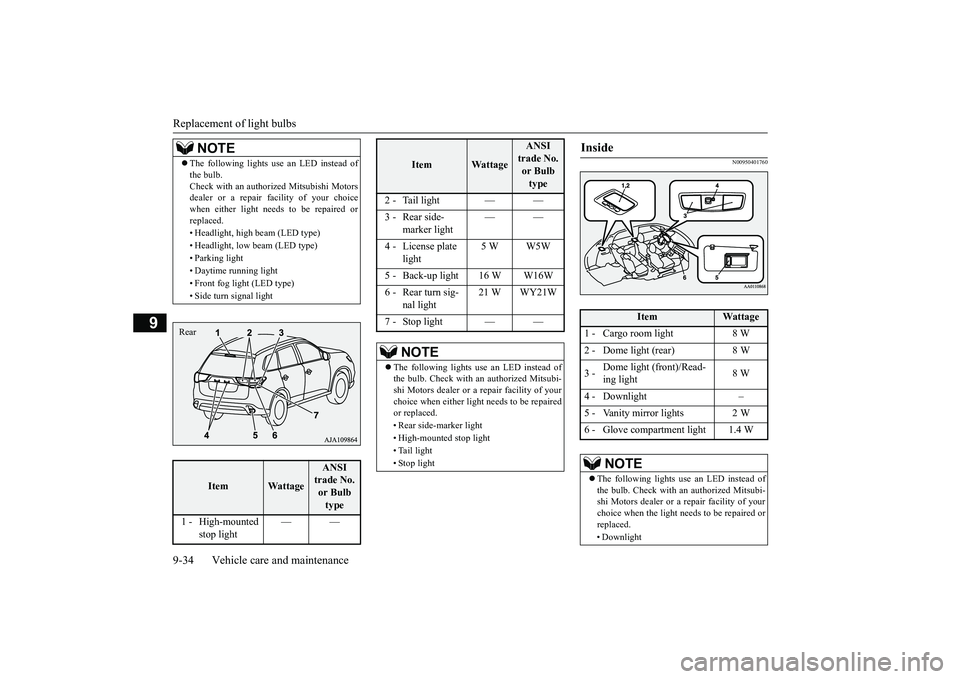 MITSUBISHI OUTLANDER 2019  Owners Manual (in English) Replacement of light bulbs 9-34 Vehicle care and maintenance
9
N00950401760
NOTE
 The following lights use an LED instead of the bulb.Check with an authorized Mitsubishi Motorsdealer or a repair fa