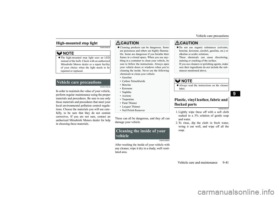 MITSUBISHI OUTLANDER 2019  Owners Manual (in English) Vehicle care precautions 
Vehicle care and maintenance 9-41
9
N00943900102 N00945100166
In order to maintain the value of your vehicle, perform regular mainte 
nance using the proper 
materials and pr