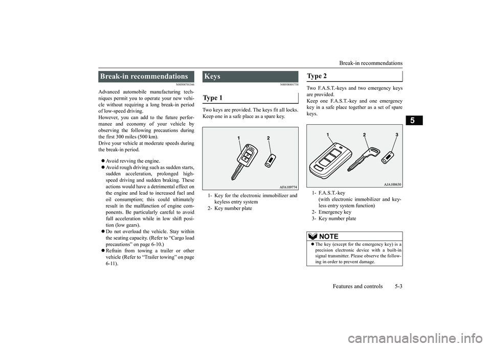 MITSUBISHI OUTLANDER 2019 (in English) Manual Online Break-in recommendations
Features and controls 5-3
5
N00508701366
Advanced automobile
manufacturing tech-
niques permit you to operate your new vehi- cle without requiring a long break-in periodof MITSUBISHI OUTLANDER 2019 (in English) Manual Online Break-in recommendations
Features and controls 5-3
5
N00508701366
Advanced automobile
manufacturing tech-
niques permit you to operate your new vehi- cle without requiring a long break-in periodof