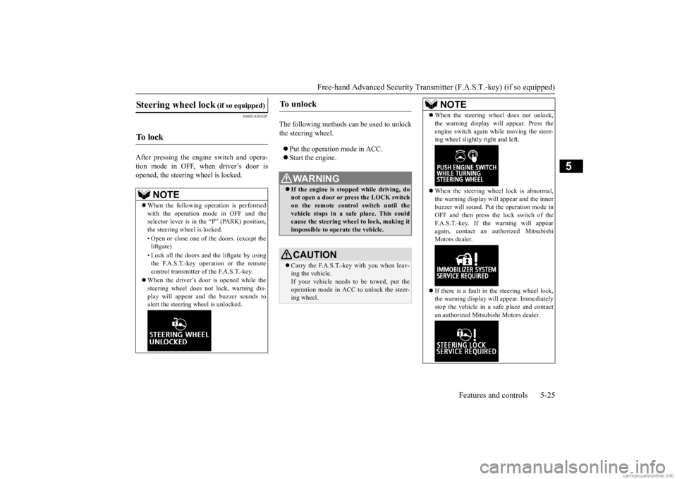 MITSUBISHI OUTLANDER 2020 Owners Manual (in English) Free-hand Advanced Securi
ty Transmitter (F.A.S.T.-key) (if so equipped)
Features and controls 5-25
5
N00514301107
After pressing the engine switch and opera- tion mode in OFF, when driver’s door i MITSUBISHI OUTLANDER 2020 Owners Manual (in English) Free-hand Advanced Securi
ty Transmitter (F.A.S.T.-key) (if so equipped)
Features and controls 5-25
5
N00514301107
After pressing the engine switch and opera- tion mode in OFF, when driver’s door i