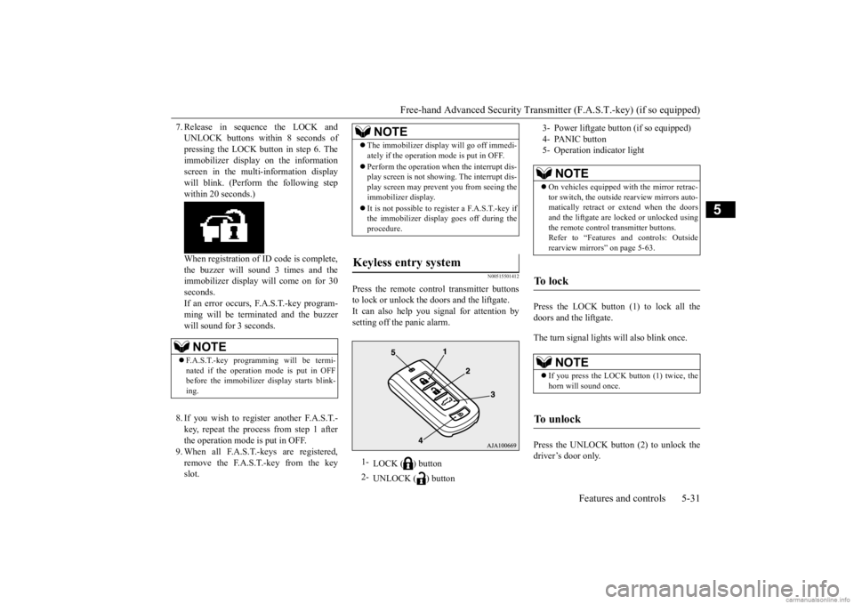 MITSUBISHI OUTLANDER 2020  Owners Manual (in English) Free-hand Advanced Securi
ty Transmitter (F.A.S.T.-key) (if so equipped) 
Features and controls 5-31
5
7. Release in sequence the LOCK and UNLOCK buttons within 8 seconds ofpressing the LOCK button in