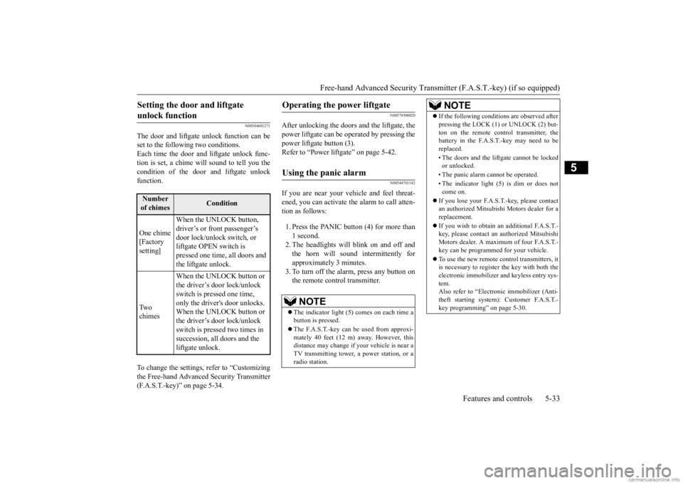 MITSUBISHI OUTLANDER 2020 Owners Manual (in English) Free-hand Advanced Securi
ty Transmitter (F.A.S.T.-key) (if so equipped)
Features and controls 5-33
5
N00544601271
The door and liftgate unlock function can be set to the following two conditions. Ea MITSUBISHI OUTLANDER 2020 Owners Manual (in English) Free-hand Advanced Securi
ty Transmitter (F.A.S.T.-key) (if so equipped)
Features and controls 5-33
5
N00544601271
The door and liftgate unlock function can be set to the following two conditions. Ea