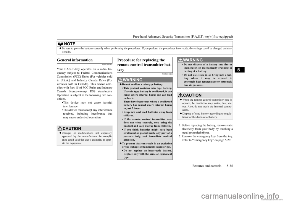 MITSUBISHI OUTLANDER 2020   (in English) User Guide Free-hand Advanced Securi
ty Transmitter (F.A.S.T.-key) (if so equipped) 
Features and controls 5-35
5
N00562001062 
N00562101164
1. Before replacing the battery, remove static electricity from your b