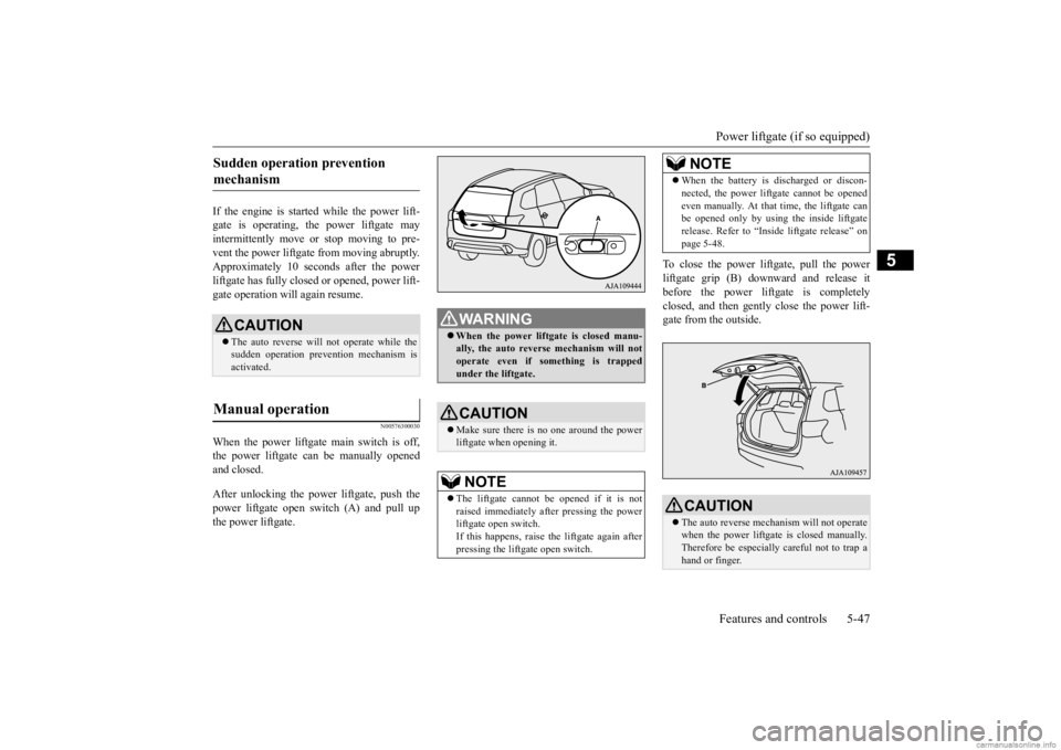 MITSUBISHI OUTLANDER 2020 Owners Manual (in English) Power liftgate (if so equipped) Features and controls 5-47
5
If the engine is started while the power lift- gate is operating, the power liftgate may intermittently move or stop moving to pre- vent th MITSUBISHI OUTLANDER 2020 Owners Manual (in English) Power liftgate (if so equipped) Features and controls 5-47
5
If the engine is started while the power lift- gate is operating, the power liftgate may intermittently move or stop moving to pre- vent th