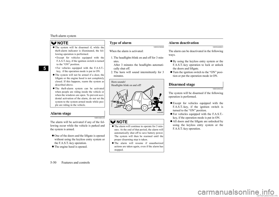 MITSUBISHI OUTLANDER 2020 (in English) Service Manual Theft-alarm system 5-50 Features and controls
5
N00510401230
The alarm will be activated if any of the fol- lowing occur while the vehicle is parked andthe system is armed. One of the doors and th MITSUBISHI OUTLANDER 2020 (in English) Service Manual Theft-alarm system 5-50 Features and controls
5
N00510401230
The alarm will be activated if any of the fol- lowing occur while the vehicle is parked andthe system is armed. One of the doors and th