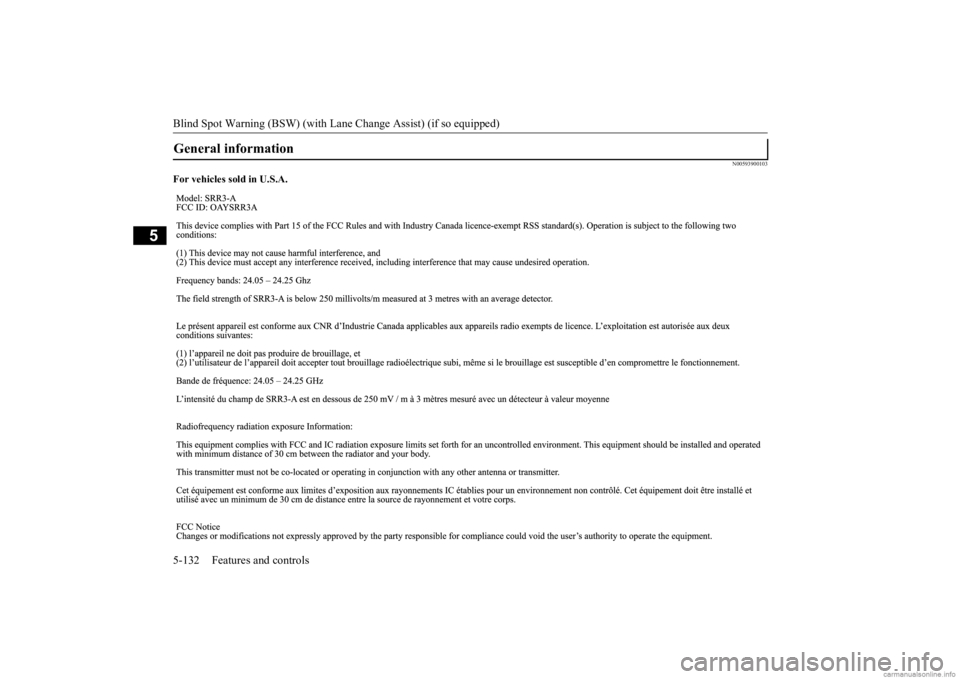 MITSUBISHI OUTLANDER 2020 Owners Manual (in English) Blind Spot Warning (BSW) (with Lane Change Assist) (if so equipped) 5-132 Features and controls
5
N00593900103
For vehicles sold in U.S.A.General information
BK0278200US.book 132 ページ 20 MITSUBISHI OUTLANDER 2020 Owners Manual (in English) Blind Spot Warning (BSW) (with Lane Change Assist) (if so equipped) 5-132 Features and controls
5
N00593900103
For vehicles sold in U.S.A.General information
BK0278200US.book 132 ページ 20