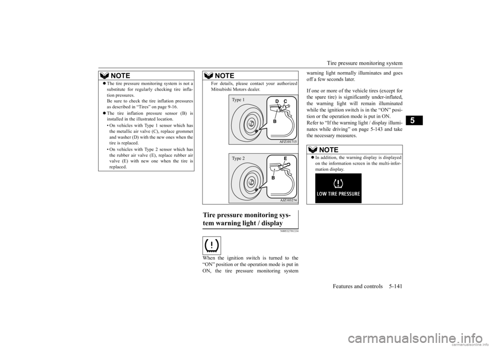 MITSUBISHI OUTLANDER 2020 Owners Manual (in English) Tire pressure monitoring system
Features and controls 5-141
5
N00532701334
When the ignition switch is turned to the “ON” position or the ope
ration mode is put in
ON, the tire pressure monitor MITSUBISHI OUTLANDER 2020 Owners Manual (in English) Tire pressure monitoring system
Features and controls 5-141
5
N00532701334
When the ignition switch is turned to the “ON” position or the ope
ration mode is put in
ON, the tire pressure monitor