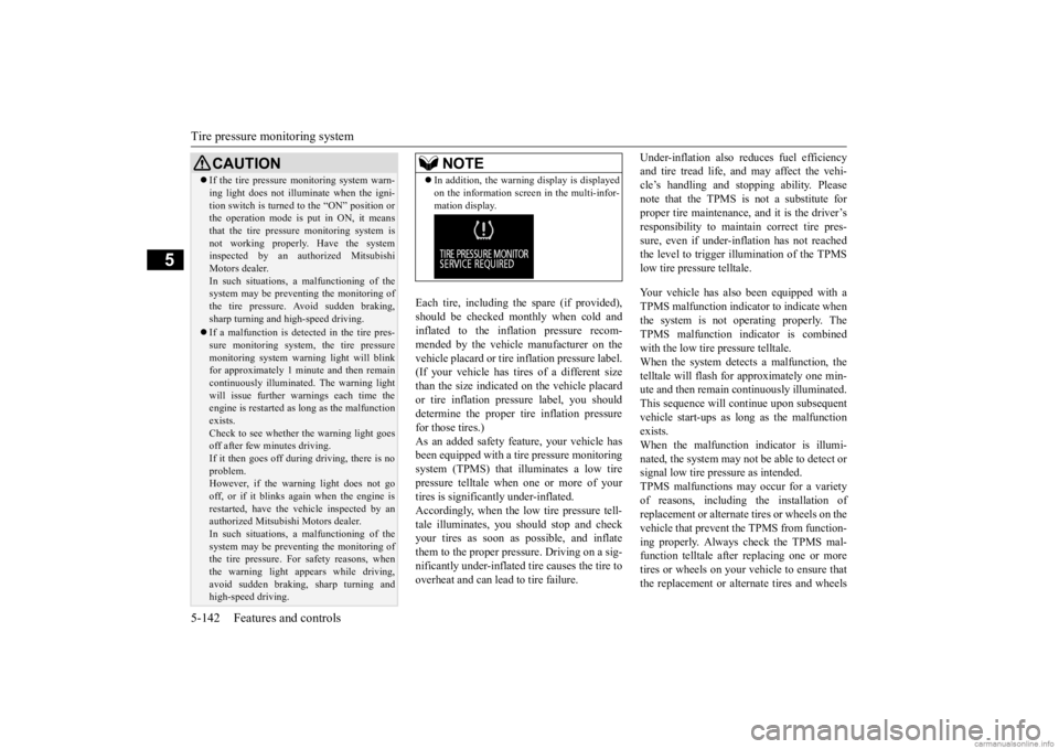 MITSUBISHI OUTLANDER 2020 (in English) Service Manual Tire pressure monitoring system 5-142 Features and controls
5
Each tire, including the spare (if provided), should be checked monthly when cold and inflated to the inflation pressure recom-mended by t MITSUBISHI OUTLANDER 2020 (in English) Service Manual Tire pressure monitoring system 5-142 Features and controls
5
Each tire, including the spare (if provided), should be checked monthly when cold and inflated to the inflation pressure recom-mended by t