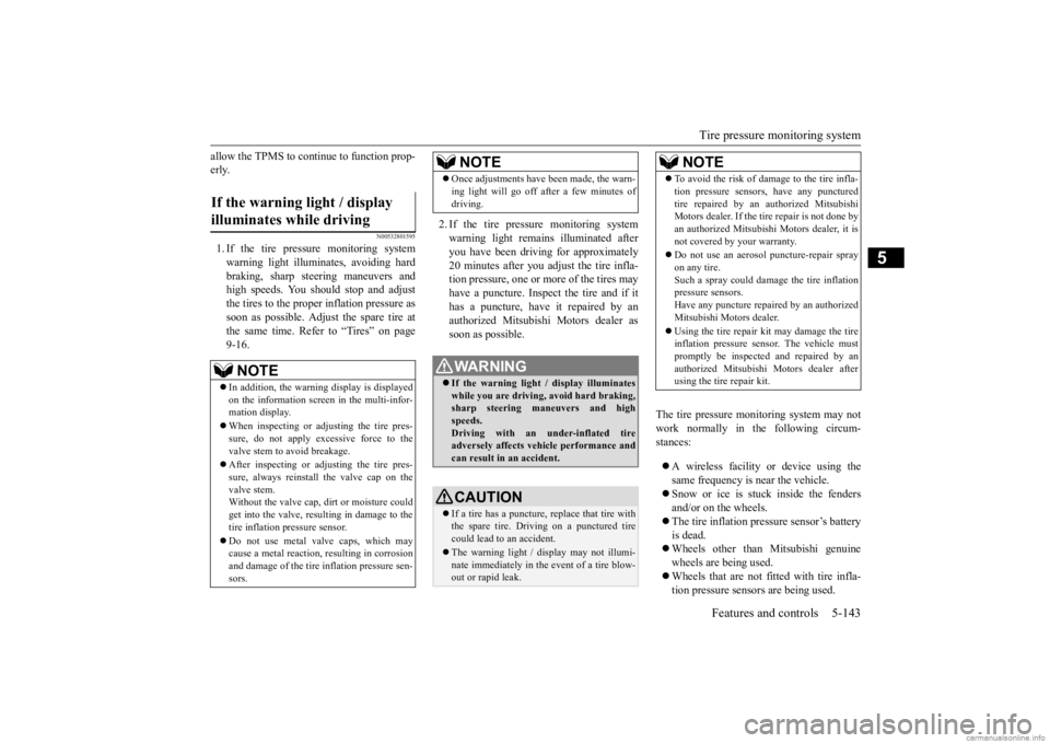 MITSUBISHI OUTLANDER 2020  Owners Manual (in English) Tire pressure monitoring system 
Features and controls 5-143
5
allow the TPMS to continue to function prop- erly.
N00532801595
1. If the tire pressure monitoring systemwarning light illumi 
nates, avo