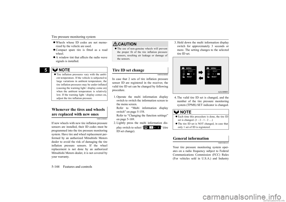 MITSUBISHI OUTLANDER 2020  Owners Manual (in English) Tire pressure monitoring system 5-144 Features and controls
5
 Wheels whose ID codes are not memo- rized by the vehicle are used. Compact spare tire is fitted as a road wheel.  A window tint 