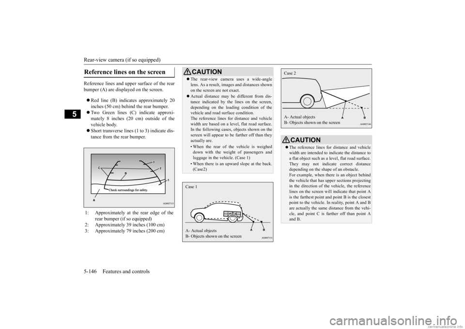 MITSUBISHI OUTLANDER 2020 Owners Manual (in English) Rear-view camera (if so equipped) 5-146 Features and controls
5
Reference lines and uppe
r surface of the rear
bumper (A) are displayed on the screen. Red line (B) indica
tes approximately 20
MITSUBISHI OUTLANDER 2020 Owners Manual (in English) Rear-view camera (if so equipped) 5-146 Features and controls
5
Reference lines and uppe
r surface of the rear
bumper (A) are displayed on the screen. Red line (B) indica
tes approximately 20