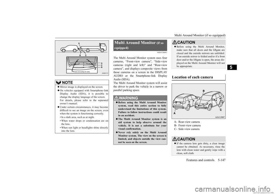 MITSUBISHI OUTLANDER 2020 Owners Manual (in English) Multi Around Monitor (if so equipped)
Features and controls 5-147
5
N00587200097
The Multi Around Monitor system uses four cameras, “Front-view camera”, “Side-viewcameras (right and le
ft)” MITSUBISHI OUTLANDER 2020 Owners Manual (in English) Multi Around Monitor (if so equipped)
Features and controls 5-147
5
N00587200097
The Multi Around Monitor system uses four cameras, “Front-view camera”, “Side-viewcameras (right and le
ft)”