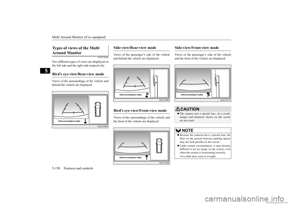 MITSUBISHI OUTLANDER 2020 Owners Manual (in English) Multi Around Monitor (if so equipped) 5-150 Features and controls
5
N00587400086
Two different types of views are displayed on the left side and the ri
ght side respectively.
Views of the surroundin MITSUBISHI OUTLANDER 2020 Owners Manual (in English) Multi Around Monitor (if so equipped) 5-150 Features and controls
5
N00587400086
Two different types of views are displayed on the left side and the ri
ght side respectively.
Views of the surroundin