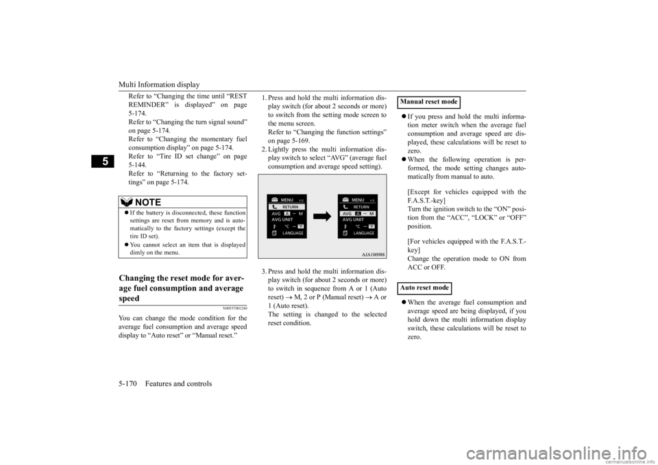 MITSUBISHI OUTLANDER 2020  Owners Manual (in English) Multi Information display 5-170 Features and controls
5
Refer to “Changing the time until “REST REMINDER” is displayed” on page 5-174.Refer to “Changing the turn signal sound” on page 5-17