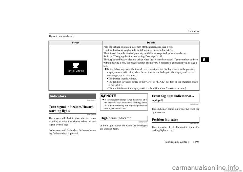 MITSUBISHI OUTLANDER 2020 (in English) Manual PDF Indicators
Features and controls 5-195
5
The rest time can be set.
N00519900127 N00520000216
The arrows will flash in time with the corre- sponding exterior turn signals when the turn signal lever is MITSUBISHI OUTLANDER 2020 (in English) Manual PDF Indicators
Features and controls 5-195
5
The rest time can be set.
N00519900127 N00520000216
The arrows will flash in time with the corre- sponding exterior turn signals when the turn signal lever is