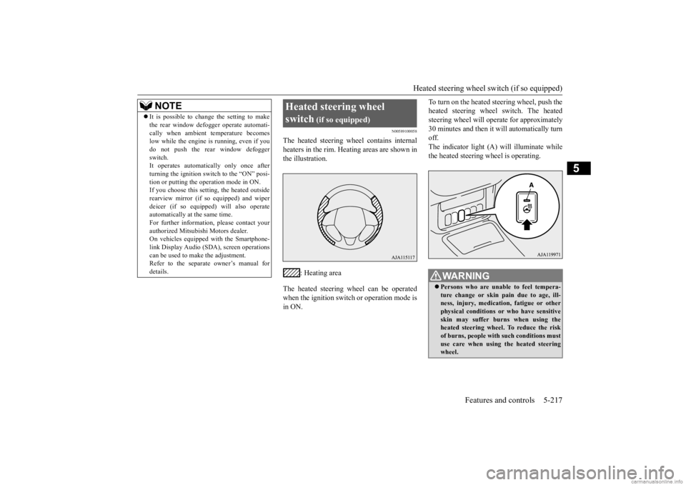 MITSUBISHI OUTLANDER 2020  Owners Manual (in English) Heated steering wheel switch (if so equipped) 
Features and controls 5-217
5
N00589100058
The heated steering wheel contains internal heaters in the rim. Heating areas are shown in the illustration. 
