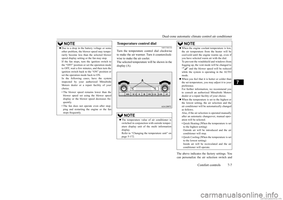 MITSUBISHI OUTLANDER 2020  Owners Manual (in English) Dual-zone automatic climat
e control air conditioner Comfort controls 7-7
7
N00737001536
Turn the temperature control dial clockwise to make the air warmer. Turn it counterclock- wise to make the air 