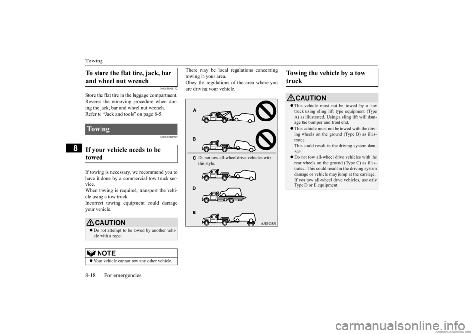 MITSUBISHI OUTLANDER 2020 Owners Manual (in English) Towing 8-18 For emergencies
8
N00850001172
Store the flat tire in the luggage compartment. Reverse the removing procedure when stor-ing the jack, bar and wheel nut wrench. Refer to “Jack and t
ools MITSUBISHI OUTLANDER 2020 Owners Manual (in English) Towing 8-18 For emergencies
8
N00850001172
Store the flat tire in the luggage compartment. Reverse the removing procedure when stor-ing the jack, bar and wheel nut wrench. Refer to “Jack and t
ools