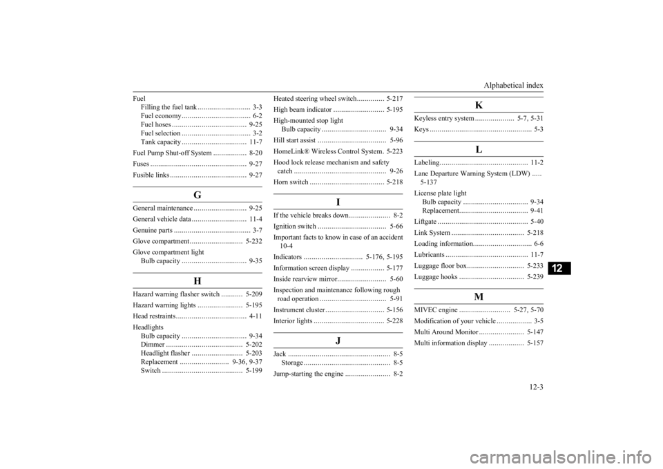 MITSUBISHI OUTLANDER 2020  Owners Manual (in English) Alphabetical index 
12-3
12
Fuel 
Filling the fuel tank 
...........................
3-3 
Fuel economy 
...................................
6-2 
Fuel hoses 
......................................
9-25