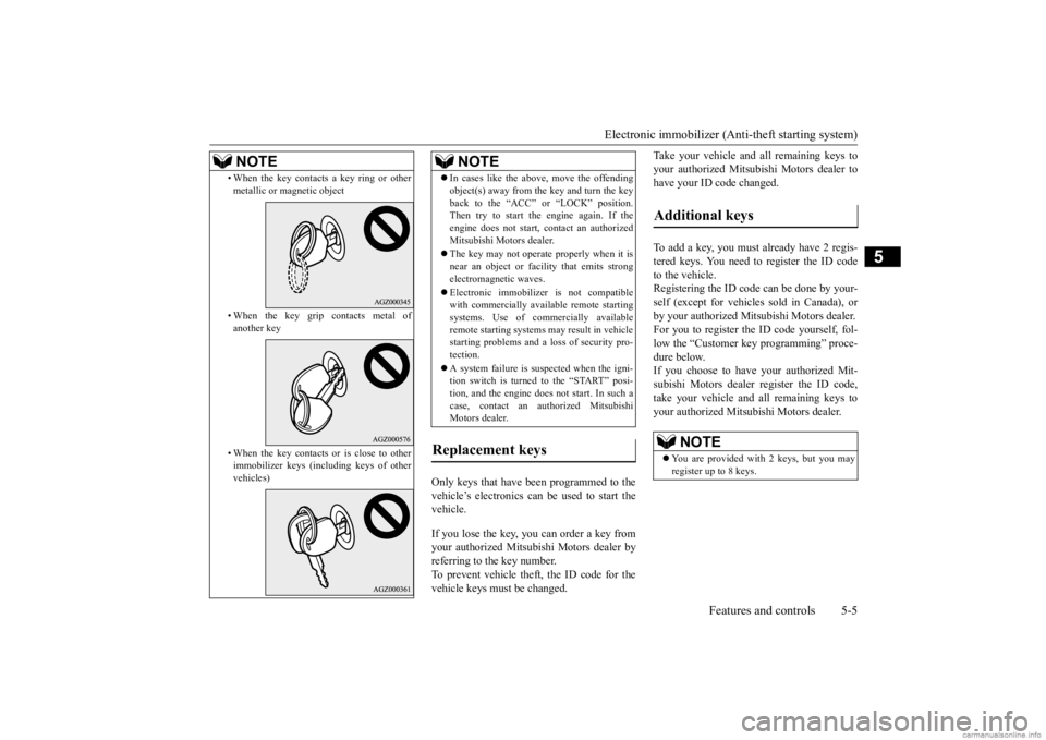MITSUBISHI OUTLANDER 2020 Owners Manual (in English) Electronic immobilizer (Ant
i-theft starting system)
Features and controls 5-5
5
Only keys that have been programmed to the vehicle’s electronics can be used to start the vehicle. If you lose the k MITSUBISHI OUTLANDER 2020 Owners Manual (in English) Electronic immobilizer (Ant
i-theft starting system)
Features and controls 5-5
5
Only keys that have been programmed to the vehicle’s electronics can be used to start the vehicle. If you lose the k