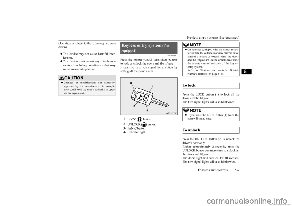 MITSUBISHI OUTLANDER 2020  Owners Manual (in English) Keyless entry system (if so equipped) 
Features and controls 5-7
5
Operation is subject to the following two con- ditions.  This device may not 
cause harmful inter- 
ference.  This device must 