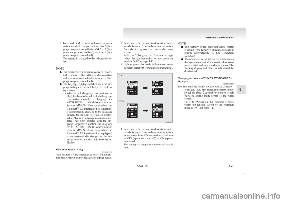 MITSUBISHI ASX 2012 Owners Manual (in English) 3. Press and hold the multi-information meter
switch to switch in sequence from A or 1 (lan-
guage cooperation enabled) → M, 2 or P (lan-
guage cooperation disabled) → A or 1 (lan-
guag MITSUBISHI ASX 2012 Owners Manual (in English) 3. Press and hold the multi-information meter
switch to switch in sequence from A or 1 (lan-
guage cooperation enabled) → M, 2 or P (lan-
guage cooperation disabled) → A or 1 (lan-
guag