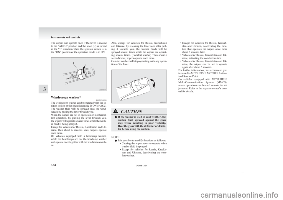 MITSUBISHI ASX 2012 Owners Manual (in English) The wipers will operate once if the lever is moved
to
the “AUTO” position and the knob (C) is turned
in the “+” direction when the ignition switch is in
the “ON” positio MITSUBISHI ASX 2012 Owners Manual (in English) The wipers will operate once if the lever is moved
to
the “AUTO” position and the knob (C) is turned
in the “+” direction when the ignition switch is in
the “ON” positio