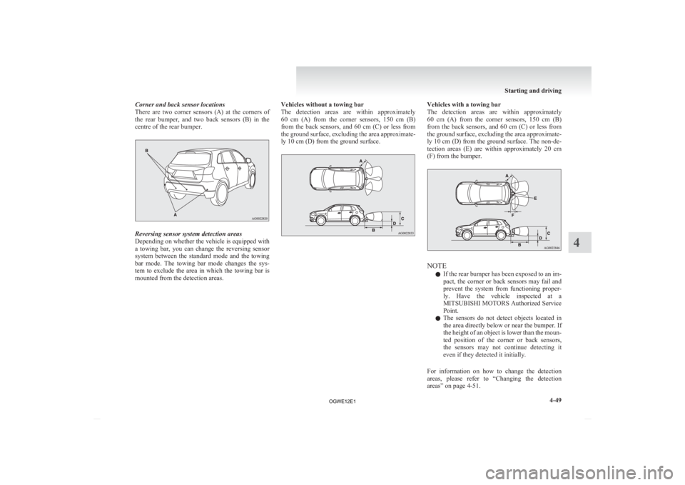 MITSUBISHI ASX 2012  Owners Manual (in English) Corner and back sensor locations
There 
are  two  corner  sensors  (A)  at  the  corners  of
the  rear  bumper,  and  two  back  sensors  (B)  in  the
centre of the rear bumper. Reversing sensor syste