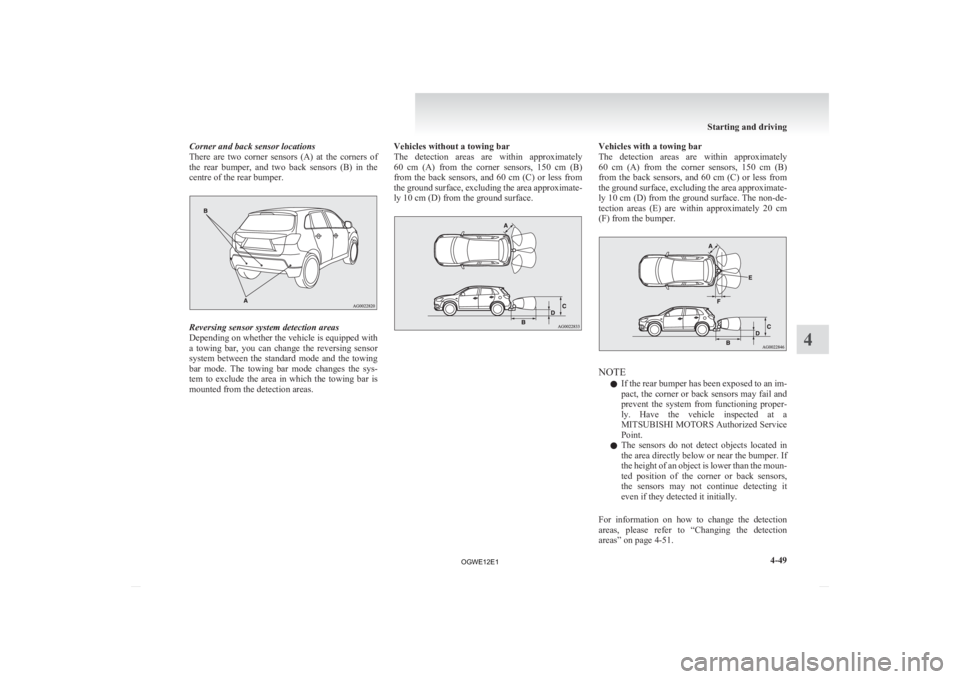 MITSUBISHI ASX 2012 Owners Manual (in English) Corner and back sensor locations
There
are two corner sensors (A) at the corners of
the rear bumper, and two back sensors (B) in the
centre of the rear bumper. Reversing sensor syste MITSUBISHI ASX 2012 Owners Manual (in English) Corner and back sensor locations
There
are two corner sensors (A) at the corners of
the rear bumper, and two back sensors (B) in the
centre of the rear bumper. Reversing sensor syste