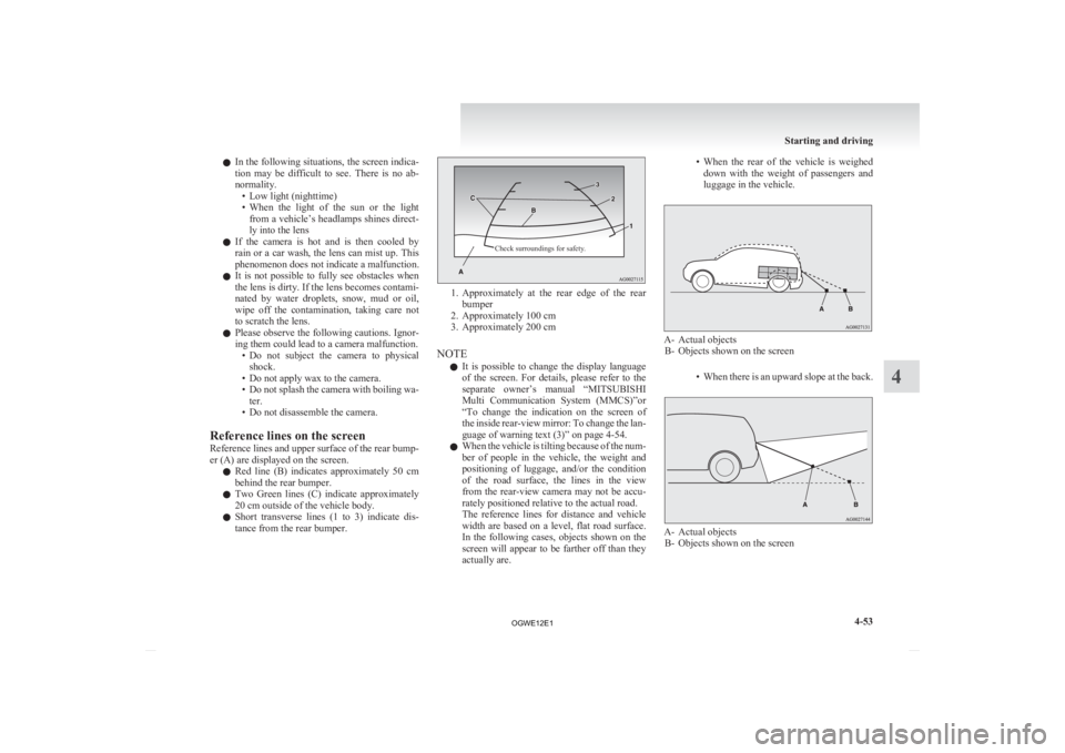 MITSUBISHI ASX 2012 Owners Manual (in English) l
In the following situations, the screen indica-
tion may be difficult to see. There is no ab-
normality. • Low light (nighttime)
• When the light of the sun or the lightfrom a MITSUBISHI ASX 2012 Owners Manual (in English) l
In the following situations, the screen indica-
tion may be difficult to see. There is no ab-
normality. • Low light (nighttime)
• When the light of the sun or the lightfrom a