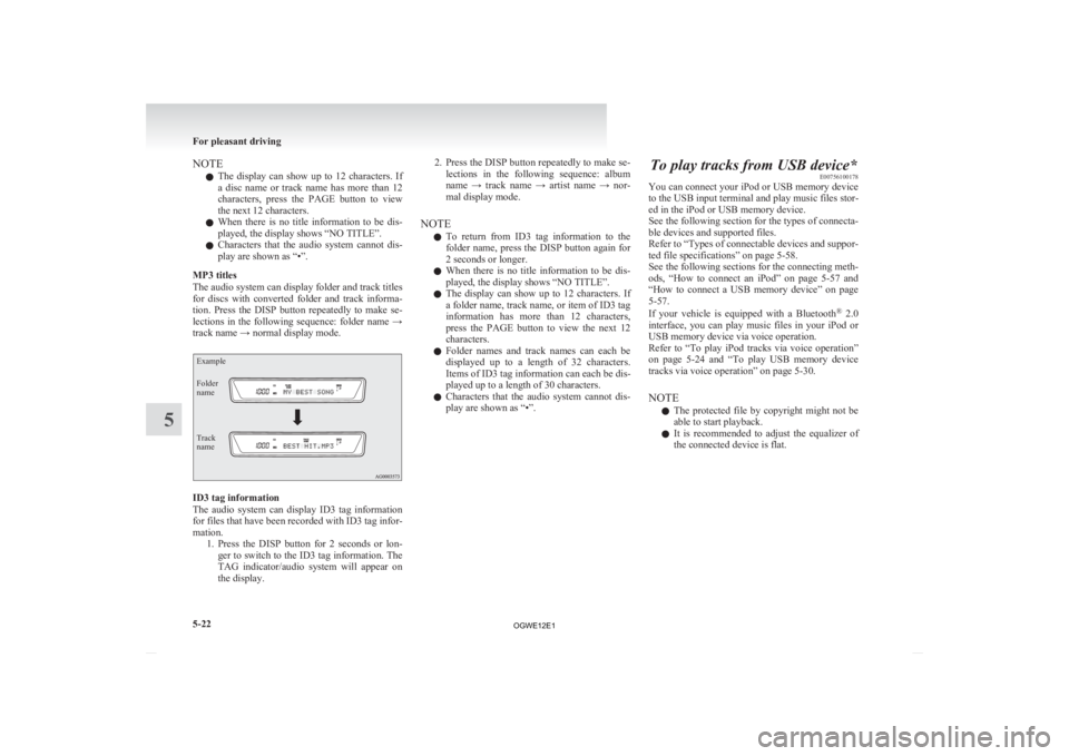 MITSUBISHI ASX 2012  Owners Manual (in English) NOTE
l The 
display  can  show  up  to  12  characters.  If
a  disc  name  or  track  name  has  more  than  12
characters,  press  the  PAGE  button  to  view
the next 12 characters.
l When  there  i