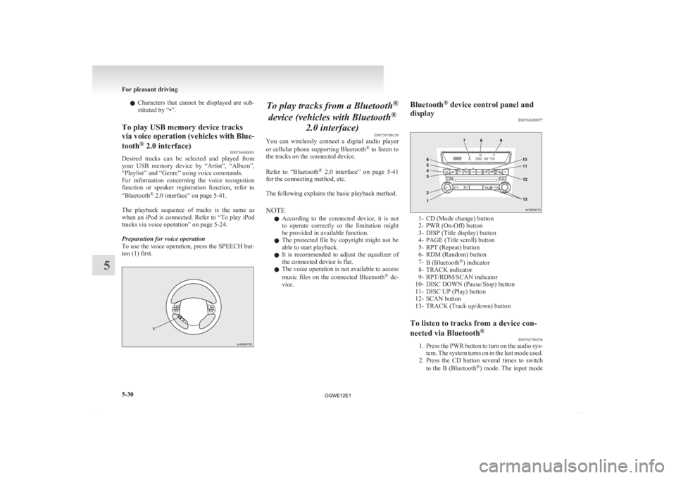 MITSUBISHI ASX 2012 Owners Manual (in English) l
Characters that cannot be displayed are sub-
stituted by “•”.
To play USB memory device tracks
via
voice operation (vehicles with Blue-
tooth ®
2.0 interface)
E00759400055
Desired t MITSUBISHI ASX 2012 Owners Manual (in English) l
Characters that cannot be displayed are sub-
stituted by “•”.
To play USB memory device tracks
via
voice operation (vehicles with Blue-
tooth ®
2.0 interface)
E00759400055
Desired t